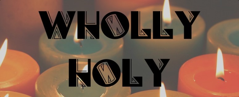 Wholly Holy